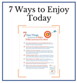 7 Ways to Enjoy Today - Dr. Christine Carter