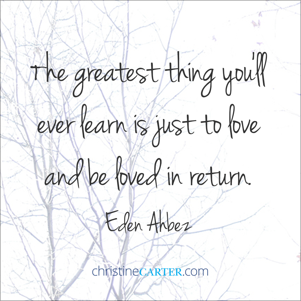 The greatest thing you’ll ever learn is just to love and be loved in return. —Eden Ahbez