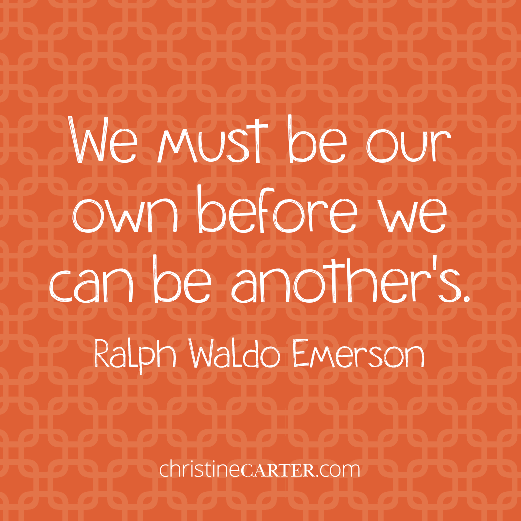 We must be our own before we can be another's. --Ralph Waldo Emerson