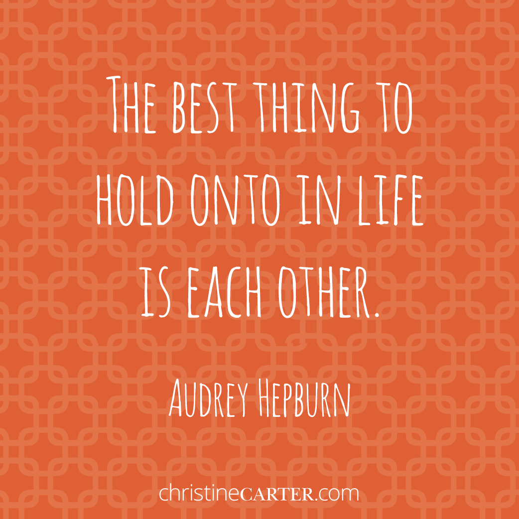 “The best thing to hold onto in life is each other.” Audrey Hepburn